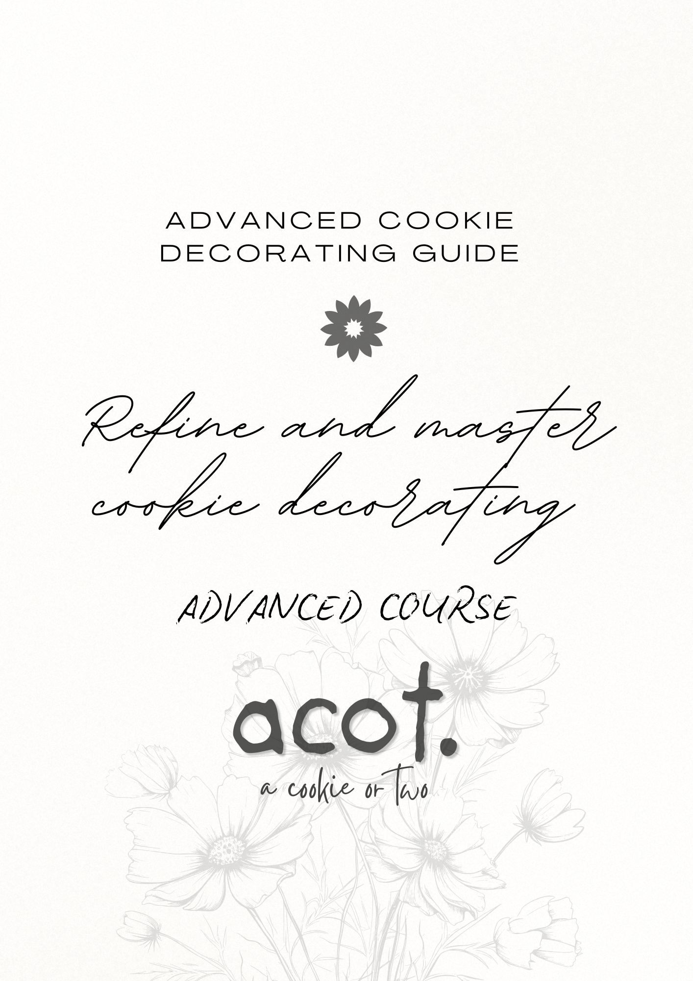 *COMING SOON* ADVANCED cookie decorating guide; Refine & Master fondant cookie decorating